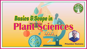 BOTANY 4U | IPILS-2020 | PITAMBAR HUMANE | Basics and Scope in Plant Sciences