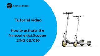 How to activate the Ninebot eKickScooter ZING C8 & C10 How to activate the Ninebot eKickScooter ZING C8 & C10