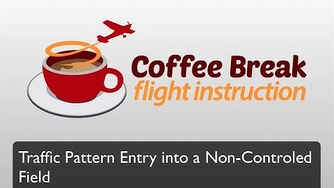 Traffic Pattern Entry into a Non-Controlled Field - Coffee Break Flight Instruction by MzeroA.com