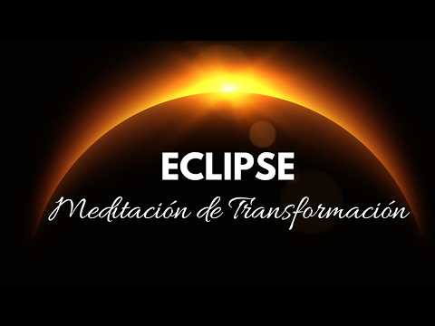 Meditación ECLIPSE SOLAR Transformación y Nuevos Comienzos