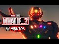 WHAT IF (Episodio 9) EN MINUTOS