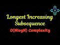 Longest Increasing Subsequence in O(nlogn) | LeetCode | Algorithm Explanation by alGOds!!