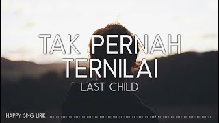 Download lagu Last Child - Tak Pernah Ternilai  Lirik  mp3