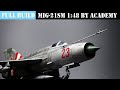 FULL BUILD MIG-21SM by ACADEMY 1/48 scale model aircraft