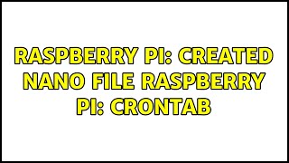 Raspberry Pi: Created nano file raspberry pi: Crontab (3 Solutions!!)