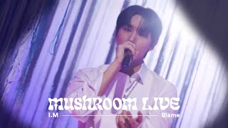 Mushroom Live S05 몬스타엑스 아이엠 I.m - Blame