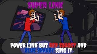 Super Link (Power Link but Red Shaggy and Blue Shaggy sing it)