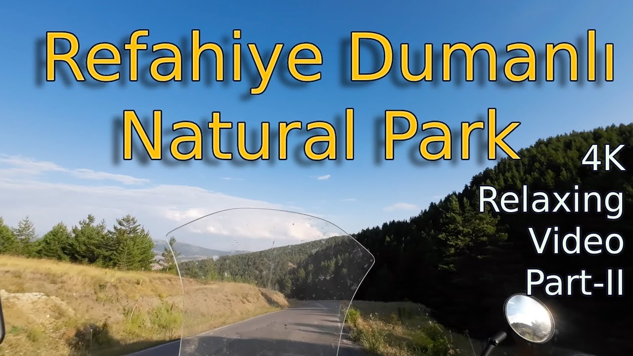 The Ultimate Ride: Refahiye Dumanlı Natural Park (4K Relaxing) Part-II