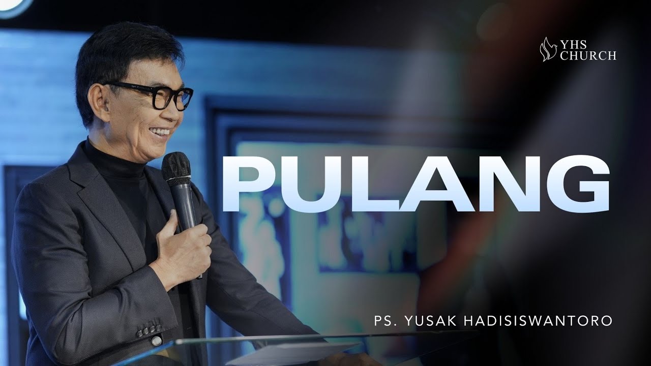 PULANG | 12th ANNIVERSARY YHS SURABAYA | PS. YUSAK HADISISWANTORO