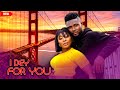 I DEY FOR YOU (FULL MOVIE) - WATCH PEARL WATS /MAURICE SAM ON THIS EXCLUSIVE MOVIE - 2024 NIG
