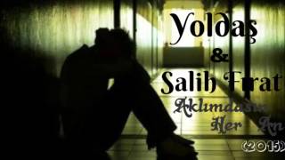 Yoldaş & Salih Fırat - (Aklımdasın Her An) 2015 Resimi