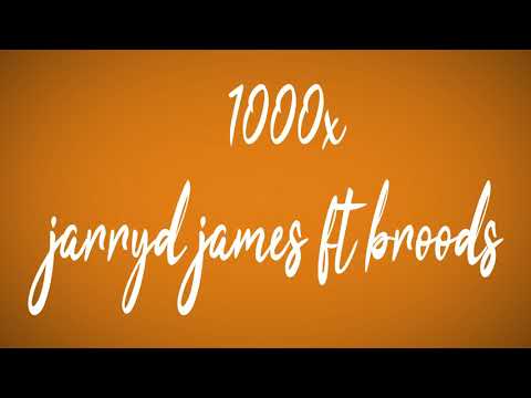 Jarry james ft broods - 1000x (lyrics)