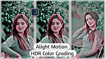 Alight Motion HDR Color Grading Video Editing ✅