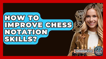 How To Improve Chess Notation Skills? - The Board Game Xpert