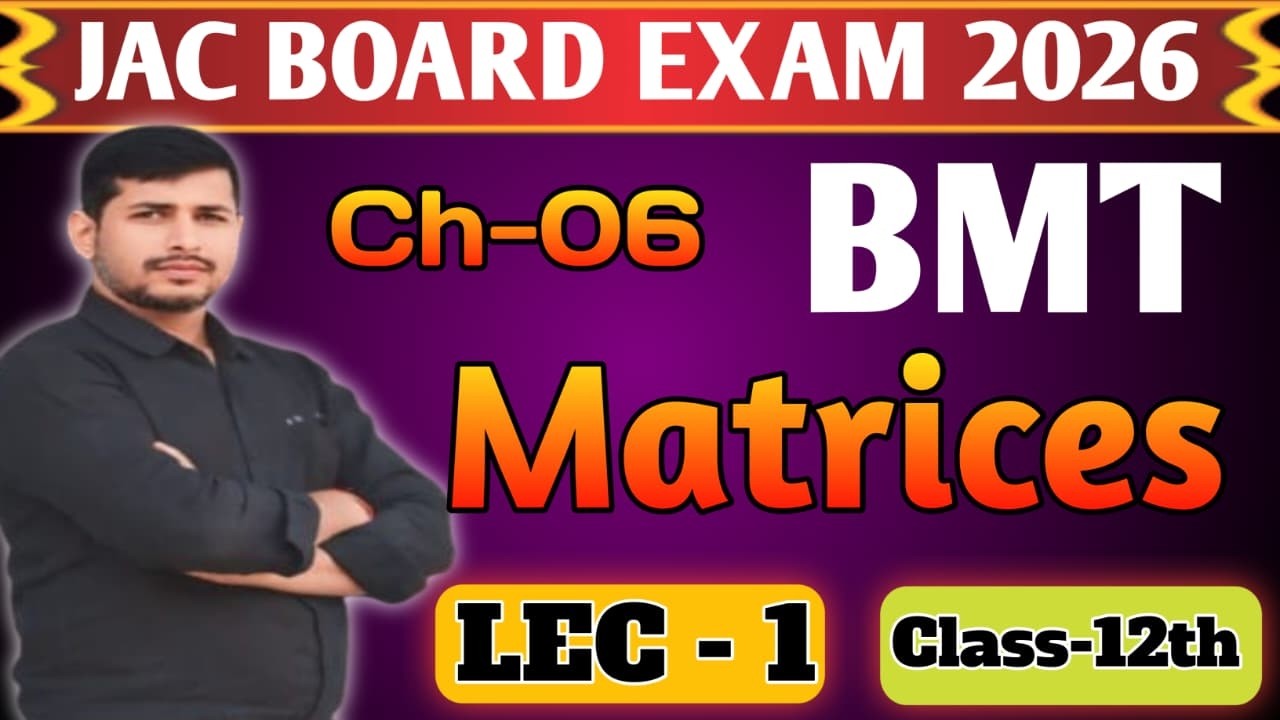 JAC Board Class 12 BMT Part A Chapter 6 Matrices Lec 1 | Full Explanation