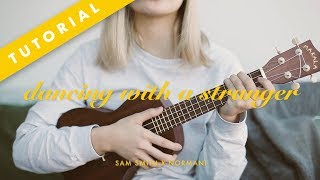 HOW TO PLAY - Dancing with a Stranger - Sam Smith ft. Normani (Uke Tutorial)