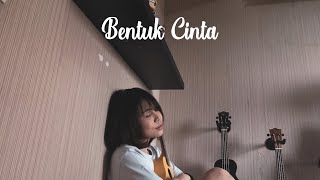 BENTUK CINTA - ECLAT Ukulele Cover by Ingrid Tamara chords