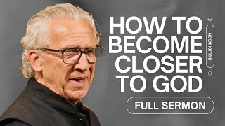 How to Encounter God Through Worship - Bill Johnson Sermon | Bethel Church