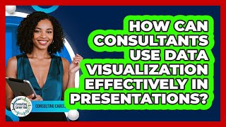 Famous How Can Consultants Use Data Visualization Effectively In Presentations? - Consulting Career Hub Profile