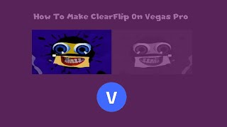 How To Make ClearFlip On Vegas Pro