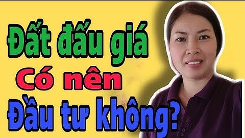 Đấu giá đất là gì? Có nên đầu tư vào đất đấu giá không?|Vũ Thị Na