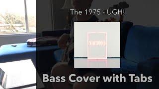The 1975 - UGH! (Bass Cover WITH TABS)
