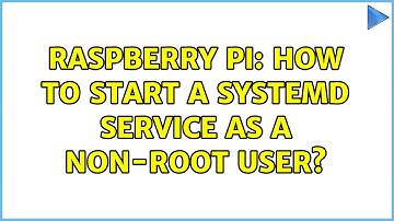 Raspberry Pi: How to start a systemd service as a non-root user?
