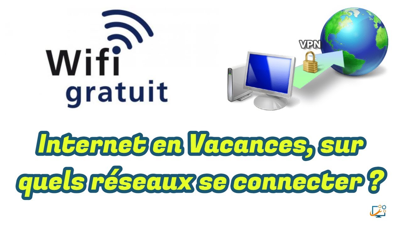 Internet en Vacances sur quels réseaux se connecter ? - YouTube