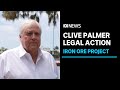 Clive palmer suing the australian government seeking billions in damages abc news