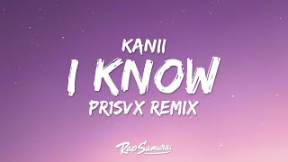 Kanii - I Know PR1SVX Remix (Lyrics) Resimi