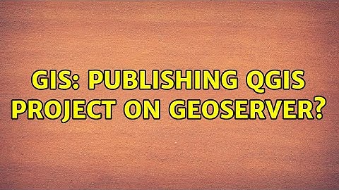 GIS: Publishing QGIS project on GeoServer?
