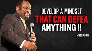 How to Develop a MINDSET That Can DEFEAT ANYTHING | Dr Myles Munroe Motivational Speech