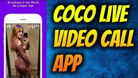 Coco Live Video Chat App Overview