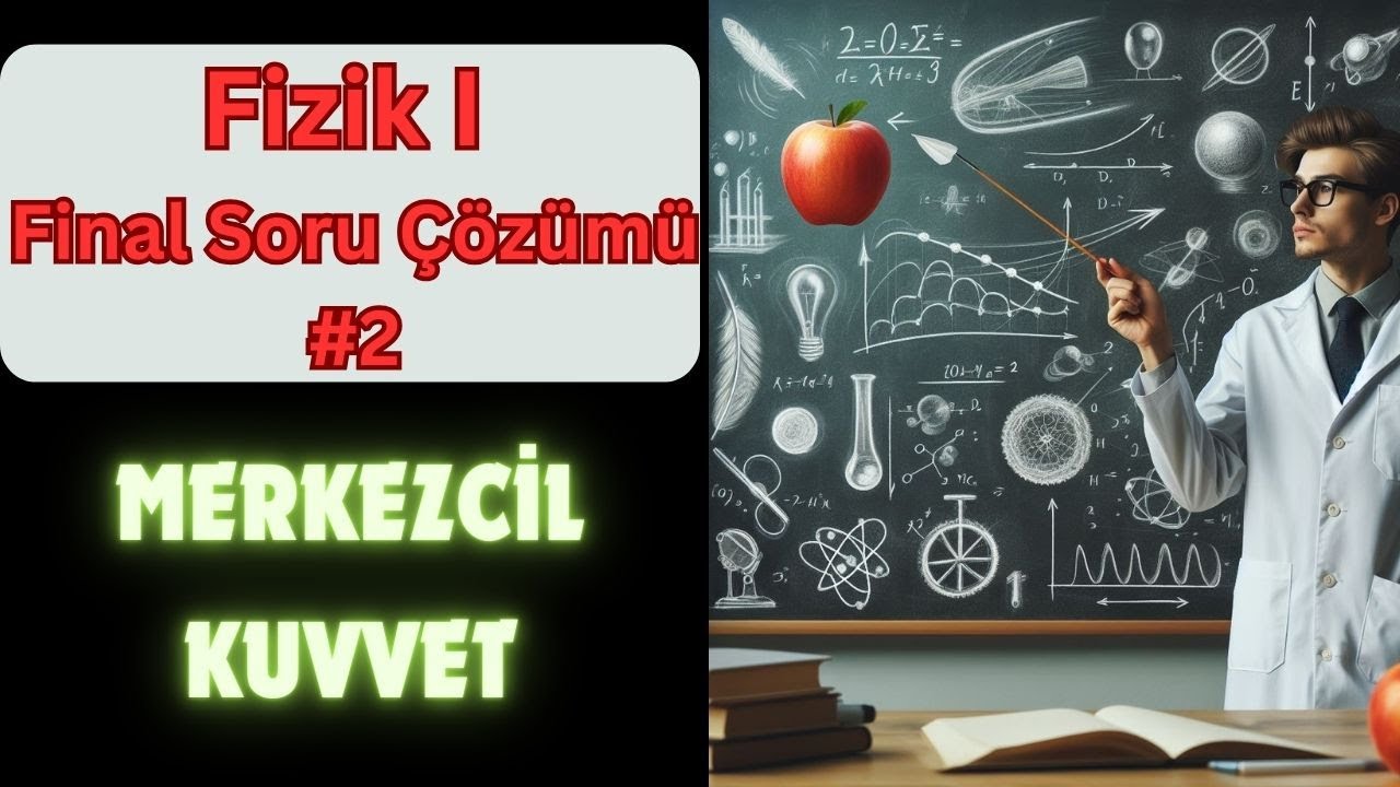 Fizik 1 Final Soru Çözümü #2 | Merkezcil Kuvvet Soru Çözümü