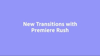 New Transition Effects for Premiere Rush | Adobe MAX 2020 | Adobe Video