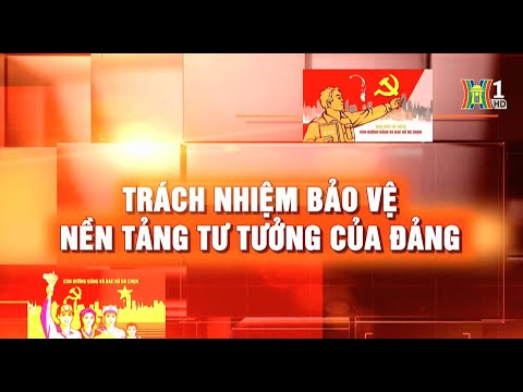 Video Trách nhiệm bảo vệ nền tảng tư tưởng của Đảng | HANOI... - youtube