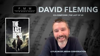 David Fleming | Co-Composer: The Last Of Us