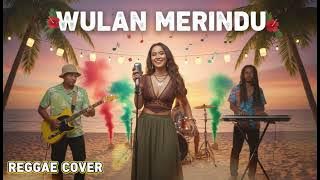 Download lagu WULAN MERINDU  -  CICI PARAMITA || BEST REGGAE COVER
