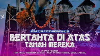 Dj Luka Negara tjap Tasso  Bertahta Di Atas Tanah Mereka Terbaru Viral Special dj djremix 