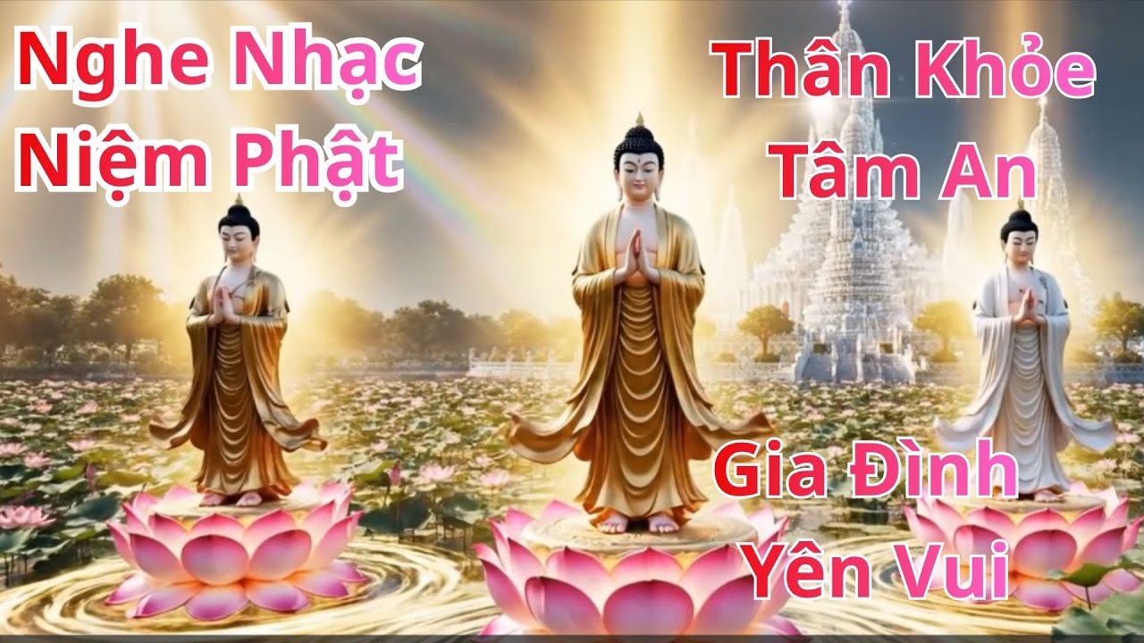 Nghe Nhạc niệm Phật Thân Khỏe, Tâm An, Gia Đình Yên Vui/Trí Tuệ Channel