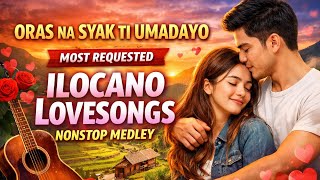🔥❤ORAS NA SYAK TI UMADAYO | MOST REQUESTED ILOCANO LOVESONGS  2026 - 2027