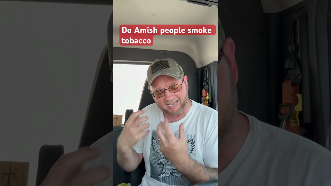 do amish people smoke tobacco Do Amish people smoke tobacco? ￼