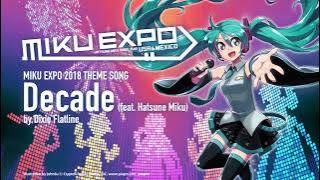 【Hatsune Miku】 Decade feat. 初音ミク by Dixie Flatline 【MIKU EXPO 2018】