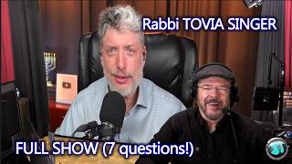 Rabbi TOVIA SINGER: FULL SHOW with 7 questions 2394