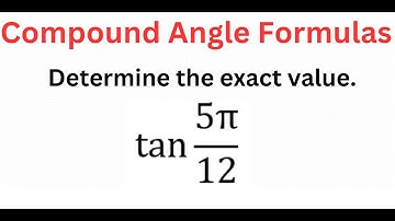 EXACT Value Of tan(5pi/12)