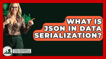 What Is JSON In Data Serialization? - The Friendly Statistician