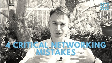 4 Critical Networking Mistakes