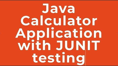 Java Calculator Application with JUNIT testing