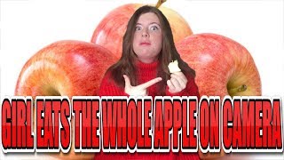 GIRL EATS THE WHOLE APPLE ON CAMERA