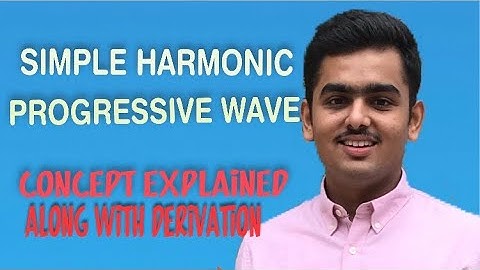 Simple Harmonic Progressive Wave / Derivation of simple harmonic progressive wave.